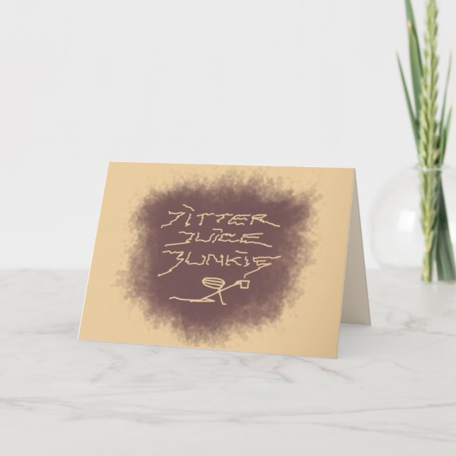 Jitter Juice Junkie - coffee art on latte brown.  Card (Front)