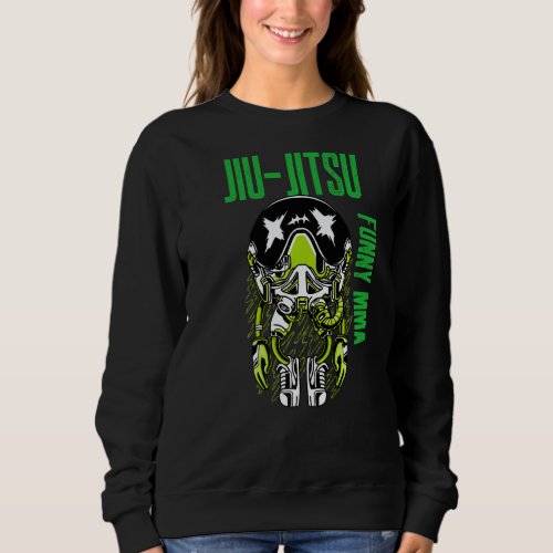 Jiu Jitsu Alien Astronaut Chill Mma Grapple Muay T Sweatshirt