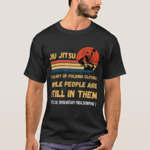 Jiu Jitsu Art Of Folding Clothes BJJ MMA Jujitsu T-Shirt