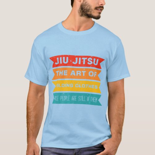 Jiu Jitsu Art Of Folding Clothes Jujitsu T_Shirt