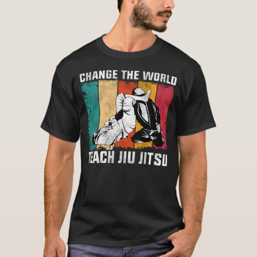 Jiu Jitsu Bjj Change The World Teach Jiu Jitsu T_Shirt