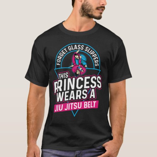 Jiu Jitsu Bjj Forget Glass Slippers This Princess T_Shirt