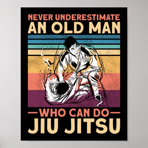 Jiu Jitsu Bjj Never Underestimate An Old Man Who Poster