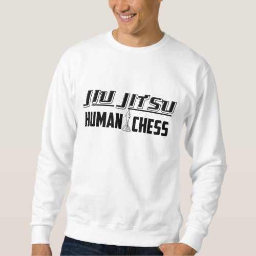 Jiu Jitsu Chess Human And Martial Arts Gift Sweatshirt