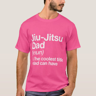 Jiu-Jitsu Dad Definition Funny Sports Martial Arts T-Shirt