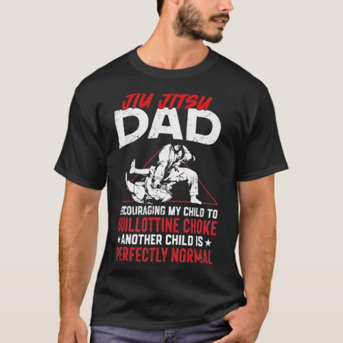 Jiu Jitsu Dad Father Jiu Jitsu Dad Encouraging My  T_Shirt