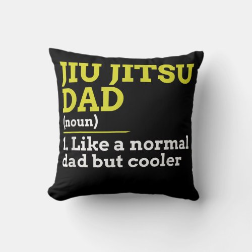 Jiu Jitsu Dad Like A Normal Dad But Cooler Gift  Throw Pillow
