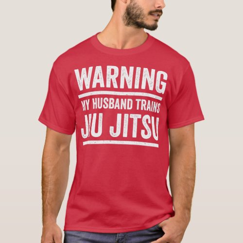 Jiu Jitsu Design Warning My Husband Trains Jiu Jit T_Shirt