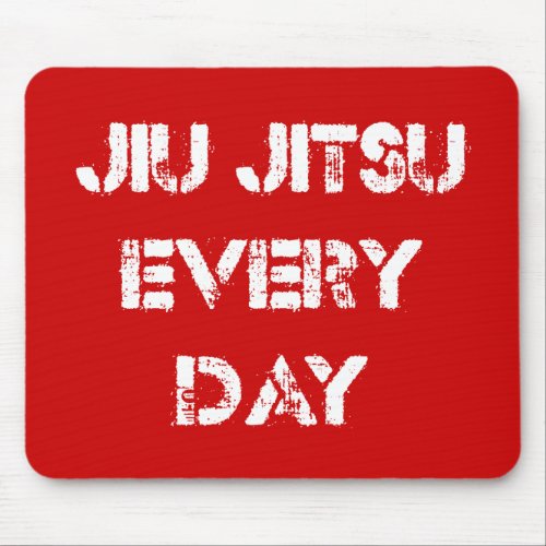 Jiu Jitsu Every Day Mousepad