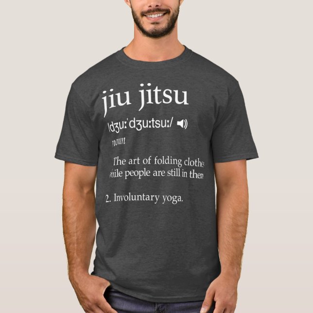 Jiu Jitsu Funny Saying Definition Gift T-Shirt (Front)