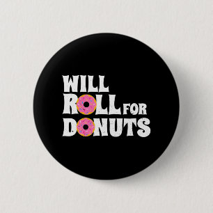 Jiu Jitsu Funny Will Roll for Donuts BJJ Button