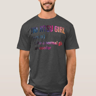 Jiu jitsu Girl like a normal Girl but cooler galax T-Shirt