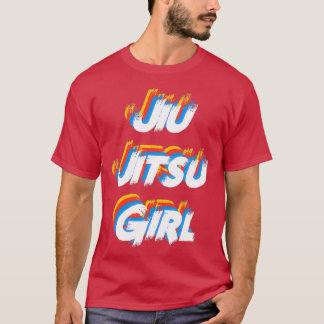 Jiu Jitsu Girl Perfect Girl Gift for Jiu Jitsu Gir T-Shirt