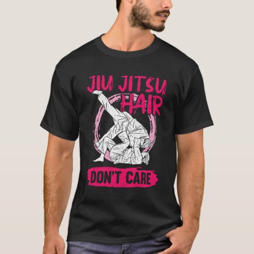 Jiu Jitsu Hair Dont Care T_Shirt