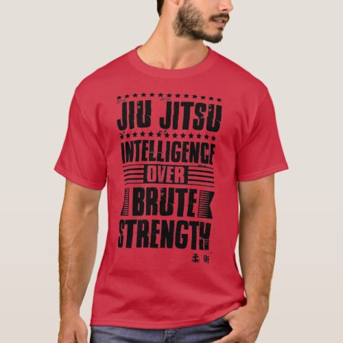 Jiu Jitsu Intelligence Over Brute Strength black T_Shirt