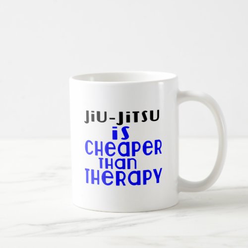 Jiu_Jitsu Is Cheaper  Than Therapy Coffee Mug