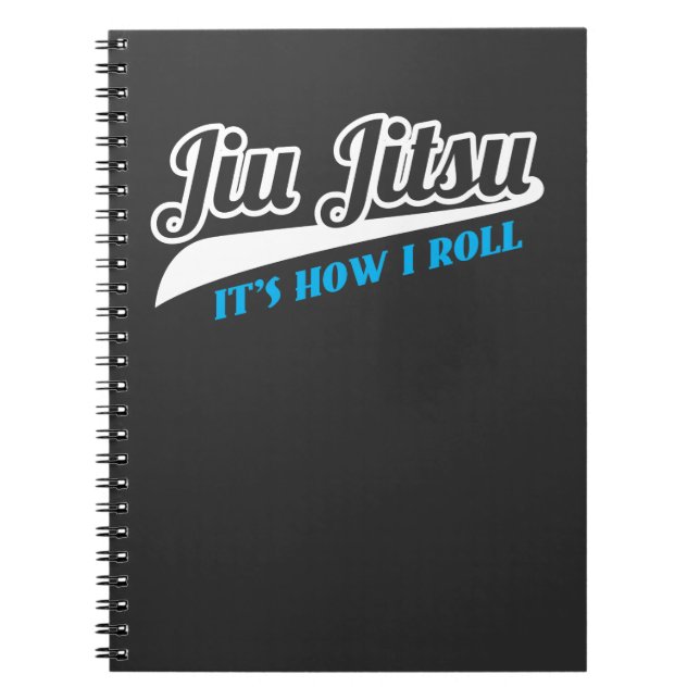 Jiu Jitsu It's How I Roll BJJ Grappling Notebook (Front)
