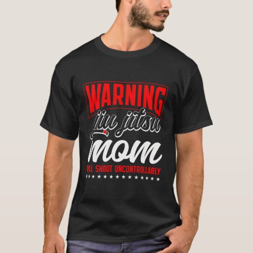 Jiu Jitsu Mom Mother Warning Jiu Jitsu Mom Will Sh T_Shirt