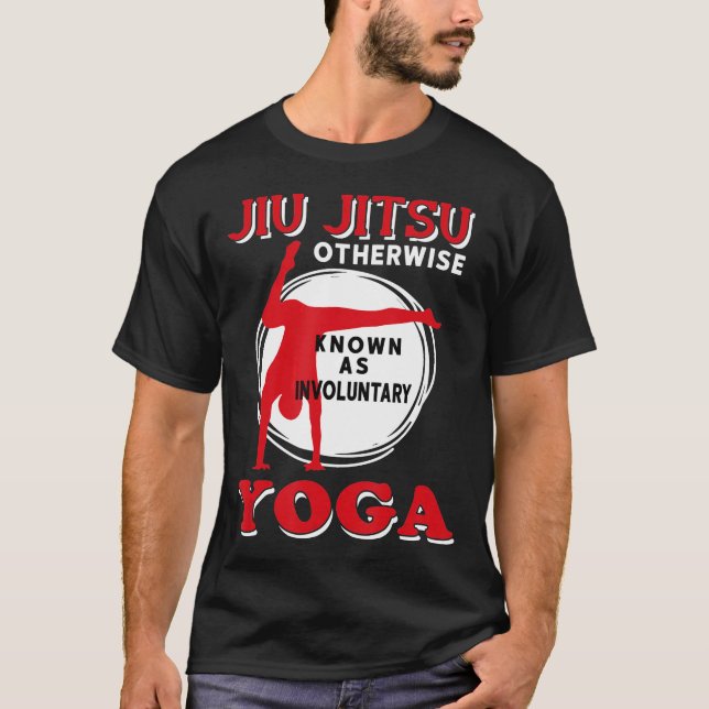 Jiu Jitsu Otherwise Known As Involuntary Yoga T-Shirt (Front)
