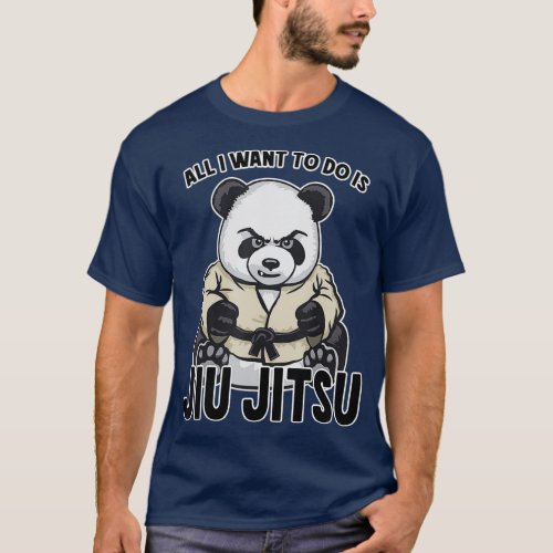 Jiu Jitsu Panda All I Want To Do Is Cute Bear T_Shirt