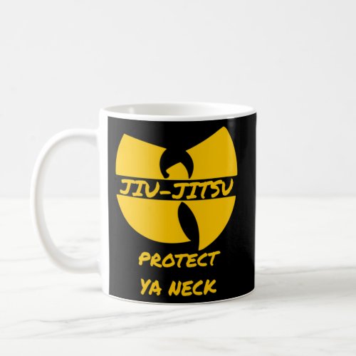 Jiu Jitsu Protect Ya Neck Coffee Mug