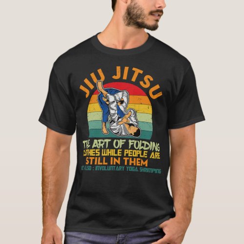 Jiu Jitsu The Art of Folding Clothes BJJ Funny T_Shirt