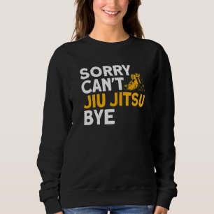 Jiu Jitsu Vintage Sorry Can't Jiu Jitsu Sweatshirt