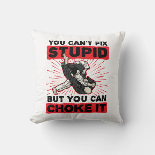 Jiu Jitsu You Can't Fix Stupid But Can Choke It Throw Pillow