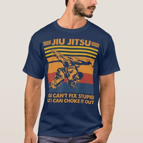 Jiu Jitsu You Cant Fix Stupid But I Can Choke It T_Shirt