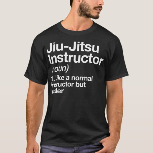 JiuJitsu Instructor Definition Funny Trainer T_Shirt