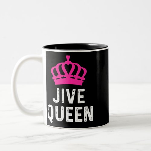 Jive Queen Jive Dancer Dancing Gift For Ballroom D Two_Tone Coffee Mug