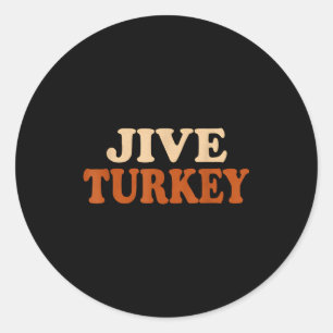 Jive Turkey Funny Thanksgiving  Classic Round Sticker