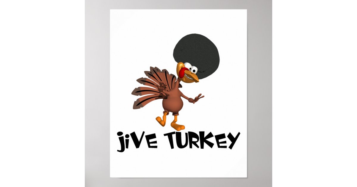 Jive Turkey or Gobble Gobble?  JIVE TURKEY or GOBBLE GOBBLE