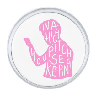 JJs silhouette housekeeping quote  in pastel pink  Silver Finish Lapel Pin