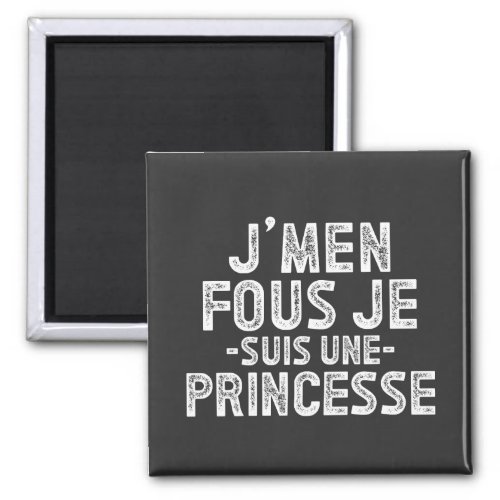 Jmen Fous Je Suis Une Princesse Magnet