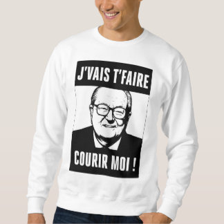 JMLP - Jean Marie Le Pen - "I'm going to make you Sweatshirt