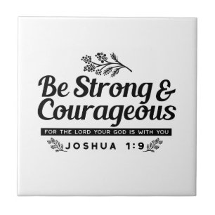 Jo 1:9 Bible Verse Design –Be Strong & Courageous Ceramic Tile