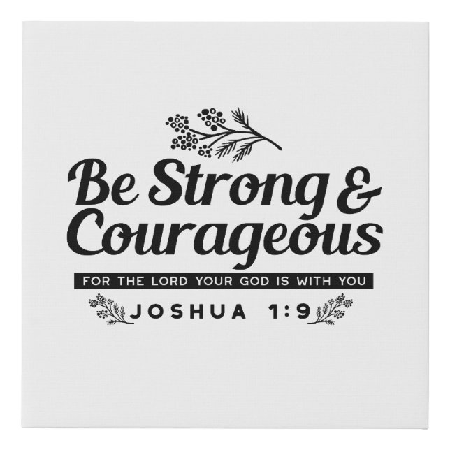 Jo 1:9 Bible Verse Design –Be Strong & Courageous Faux Canvas Print (Front)