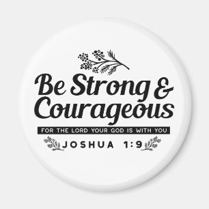 Jo 1:9 Bible Verse Design –Be Strong & Courageous Magnet