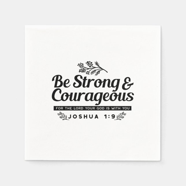 Jo 1:9 Bible Verse Design –Be Strong & Courageous Napkins (Front)