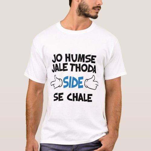 Jo Humse Jale Thoda Side Se Chale Funny Hindi T_Shirt