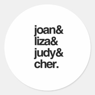 Joan Liza Judy and Cher Classic Round Sticker
