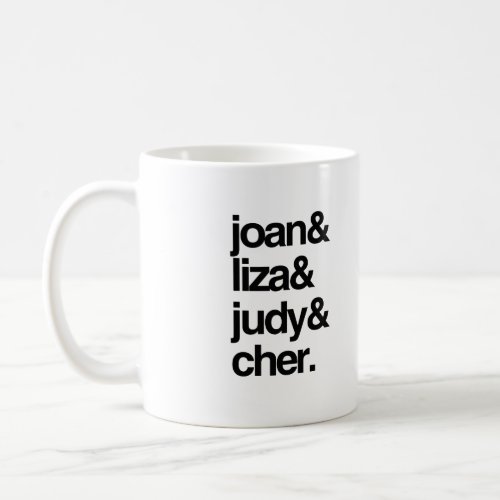 Joan Liza Judy and Cher Coffee Mug