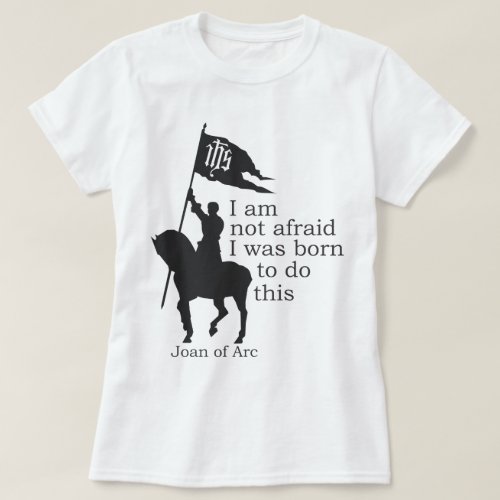 Joan of Arc Silhouette I am not afraid quote T_Shirt
