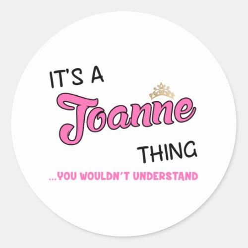 Joanne thing you wouldnt understand classic round sticker