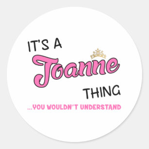 Joanne thing you wouldn't understand classic round sticker