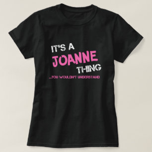 Joanne thing you wouldn't understand T-Shirt