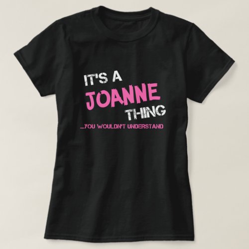 Joanne thing you wouldnt understand T_Shirt