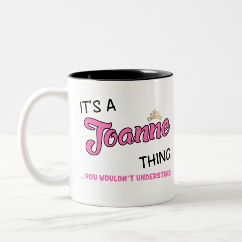 Joanne thing you wouldnt understand Two_Tone coffee mug