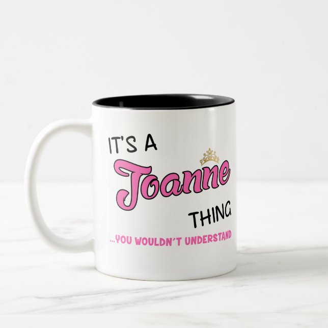 Joanne thing you wouldn't understand Two-Tone coffee mug (Left)